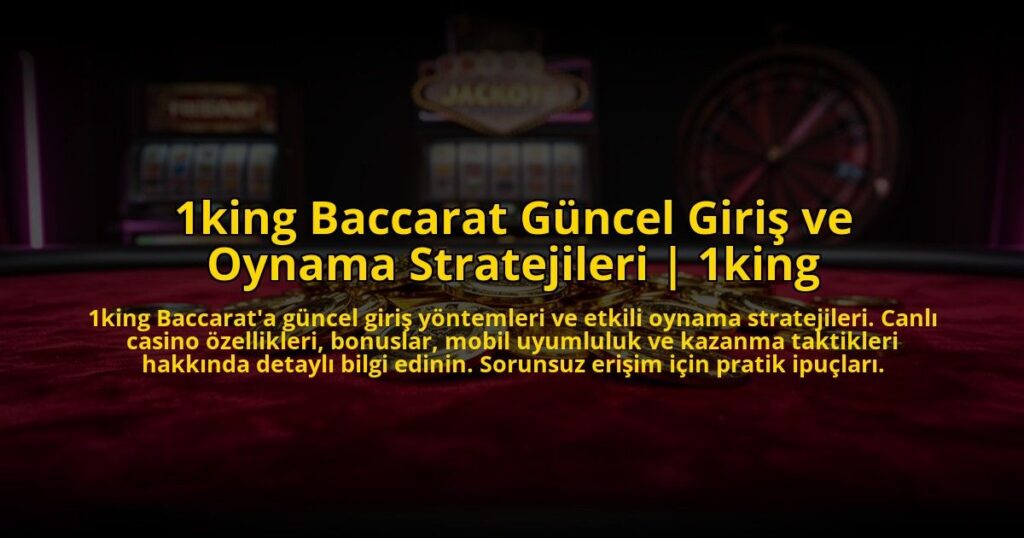 1king-Baccarat-Guncel-Giris-ve-Oynama-Stratejileri-1king-overlay-1772813266.jpg