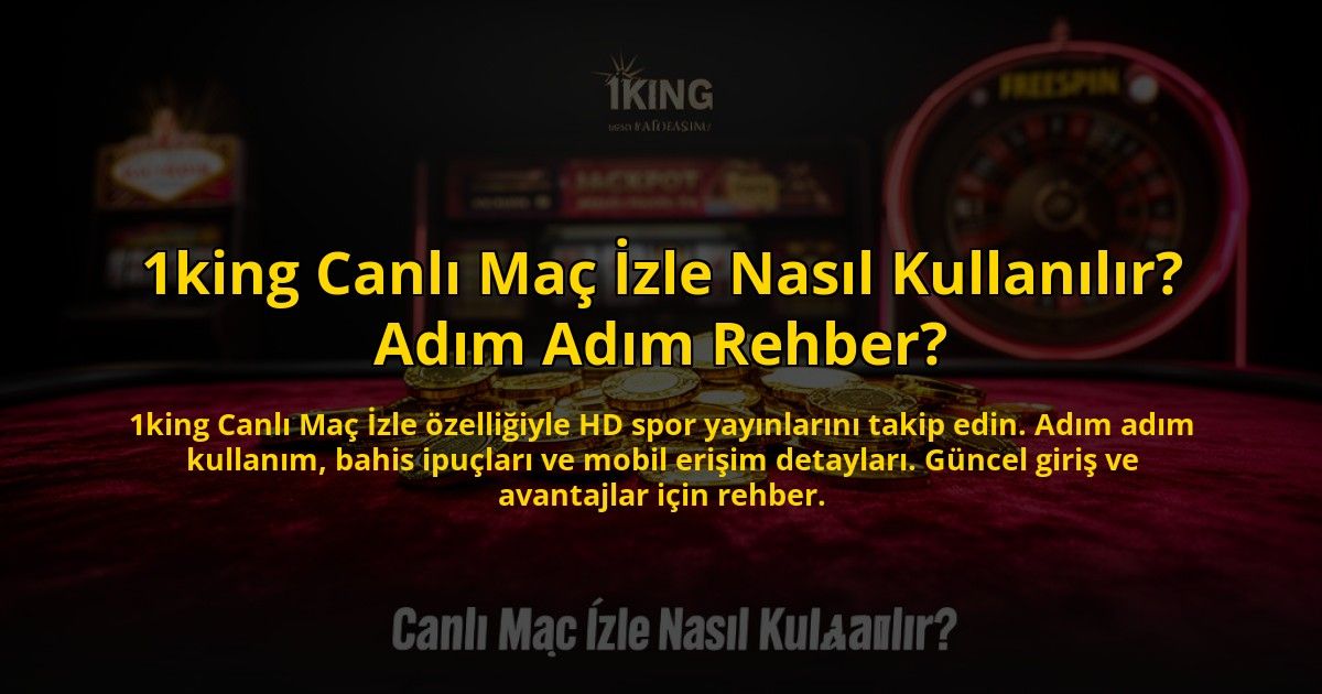 1king-Canli-Mac-Izle-Nasil-Kullanilir-Adim-Adim-Rehber-overlay-1772884697.jpg