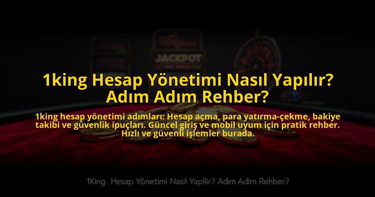 1king-Hesap-Yonetimi-Nasil-Yapilir-Adim-Adim-Rehber-overlay-1773594877.jpg